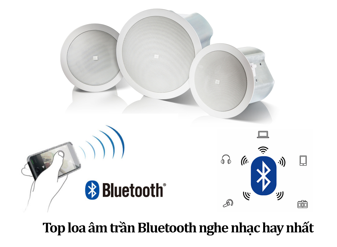 Loa Âm Trần Bluetooth nào nghe nhạc hay nhất hiện nay