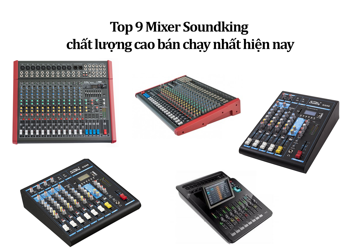 Top 9 Mixer Soundking chất lượng cao bán chạy nhất hiện nay